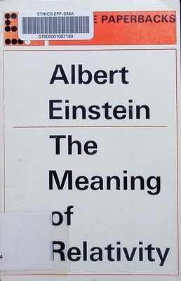The meaning of relativity Albert Einstein. Einstein, Albert: