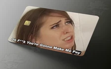 You're gonna make me pay Credit Card Skin Sticker Decal