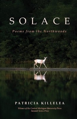 Solace: Poems from the Northwoods by Patricia Killelea Paperback Book
