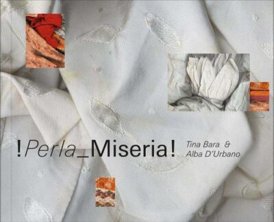 Alba D?Urbano & Tina Bara: !Perla Miseria!, Richter, Angelika,Altmann, Susanne, 