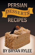 Persian Desserts Recipes by Bryan Rylee (English) Paperback Book
