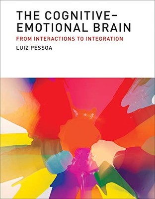 THE COGNITIVE-EMOTIONAL BRAIN: FROM INTERACTIONS TO By Luiz Pessoa - Hardcover