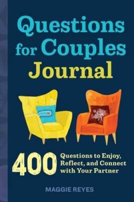 Questions for Couples Journal: 400 Questions to Enjoy, Reflect, and Connect with
