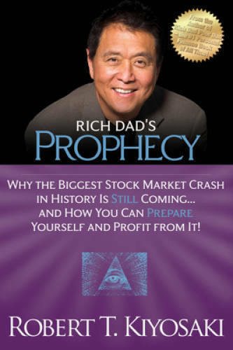 Rich Dad's Prophecy: Why the Biggest Stock Market Crash in History Is Sti - GOOD