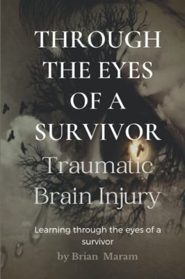 Maram - Through The Eyes of a Survivor - TBI  Traumatic Brain Injury - - X555z