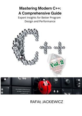 Mastering Modern C++: A Comprehensive Guide Vol. 2: Expert Insigh