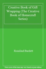 Creative Book of Gift Wrapping (The Creative Book of Homecraft S