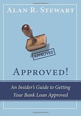 APPROVED!: AN INSIDER'S GUIDE TO GETTING YOUR BANK LOAN By Alan R Stewart *NEW*