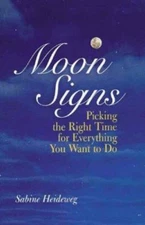 Moon Signs: Picking the Right Time for Everything You Want to Do