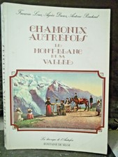 CHAMONIX AUTREFOIS. LE MONT-BLANC & SA VALLÉE. Haute Savoie, Montagne,Alpinisme 