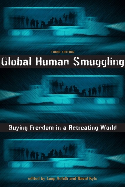 Global Human Smuggling Buying Freedom in a Retreating World (Paperback Book)