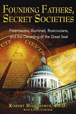 FOUNDING FATHERS, SECRET SOCIETIES - Robert Hieronimus, PH.D.  ILLUMINATI - Nice