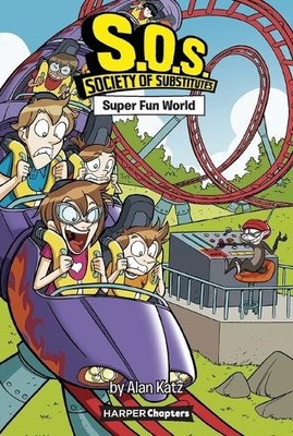 S.O.S.: Society of Substitutes #4: Super Fun World (HarperChapters) [Paperback]