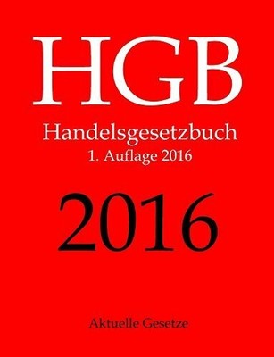 HGB 2016, Aktuelle Gesetze, 1. Buch CreateSpace Independent Publishing Platform
