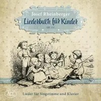 Liederbuch FüR Kinder Op.152 | Josef Rheinberger | Audio-Cd | Cd | 2018