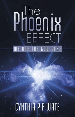 The Phoenix Effect | We are the God-gene | Cynthia P F Wate | Taschenbuch | 2016