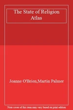 The State of Religion Atlas By Joanne O'Brien,Martin Palmer. 978