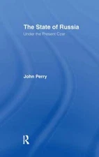 The State of Russia Under the Present Czar by John Perry: New