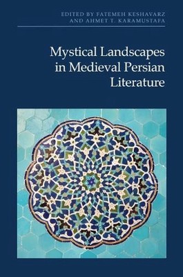 Mystical Landscapes in Medieval Persian Literature by Fatemeh Keshavarz Hardcove