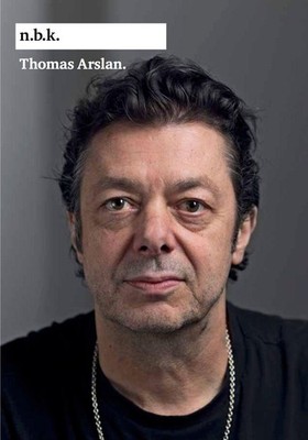 n.b.k. Ausstellungen Bd. 29 = Thomas Arslan, Marius Babias