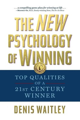 The New Psychology of Winning Top Qualities of a 21st Century Winner Waitley