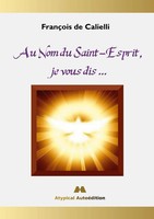 Au Nom Du Saint-Esprit, Je Vous Dis ... | FrançOis De Calielli | Taschenbuch