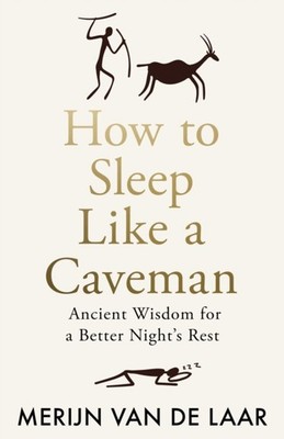 How to Sleep Like a Caveman by Merijn van de Laar (Hardback Book)