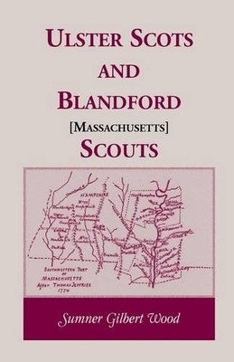 Sumner Gilbert Wo Ulster Scots and Blandford [Massachusetts] Scou (Taschenbuch)