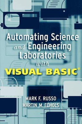 Automatisierung wissenschafts- und technischer Labore mit Visual Basic von Mark F. Rus