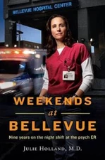 Weekends at Bellevue: Nine Years on the Night Shift at the Psych ER - GOOD