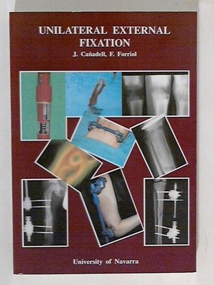 Unilateral External Fixation Canadell, J. Hrsg. and F. Hrsg. Forriol:
