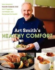 Art Smith's Healthy Comfort: How America's Favorite Celebrity Chef G - VERY GOOD