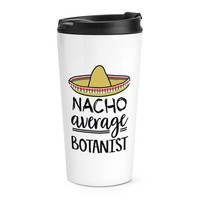 Nacho Durchschnitt Botaniker Reise Becher Tasse Lustiger Witz Best Toll Pflanzen