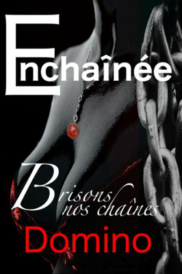 Enchainée (Roman Érotique): Brisons Nos Chaines (Dépasser Ses Peurs) (French Edi