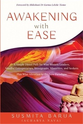 Awakening with Ease: A Simple Direct Path for Wise Women Leaders, Mindful Entrep