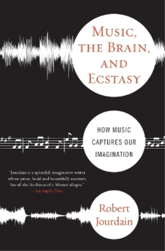 Robert Jourdain Music, the Brain and Ecstasy (Tascabile)