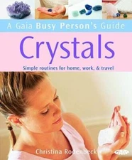 A Gaia Busy Persons Guide to Crystals: Simple Routines for Home, Wo - VERY GOOD