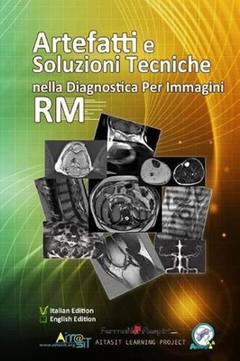 Artefatti e Soluzioni Tecniche nella Diagnostica per Immagini RM by Luca Bartali