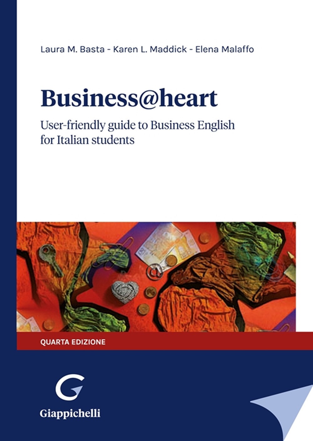 Business@heart. User-friendly guide to business english for italian studen...