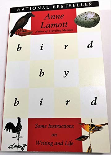 BIRD BY BIRD: Some Instructions on Writing and Life - Lamott, Anne