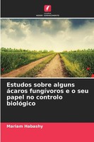 Mariam Habashy | Estudos Sobre Alguns áCaros FungíVoros E O Seu Papel No...