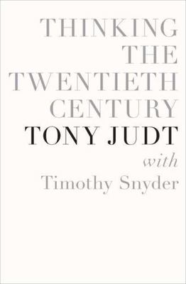 Thinking the Twentieth Century - hardcover, Tony Judt, 9781594203237
