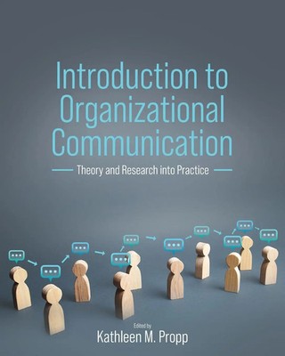 Introduction to Organizational Communication Theory and Research into Practice