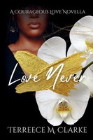 Love Never A Courageous Love Novel Terreece M Clarke Taschenbuch Englisch 2022