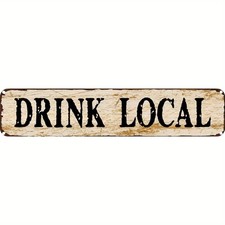 Vintage Metal Sign Aluminum Street Sign 18x4 Funny Drinks Local Sources
