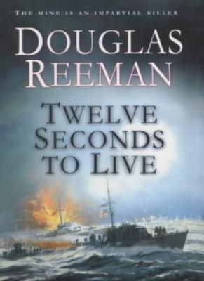 Twelve Seconds to Live By Reeman, Douglas