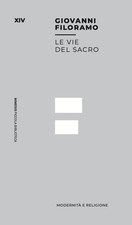 Libro Nuovo - Giovanni Filoramo - Le Vie Del Sacro. Modernita E Religione  - Mim