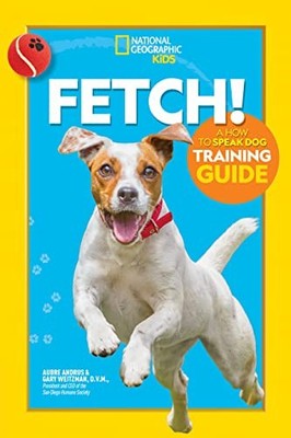 Fetch!: A How to Speak Dog Training Guide, Andrus & Aubre, Used; Good Book