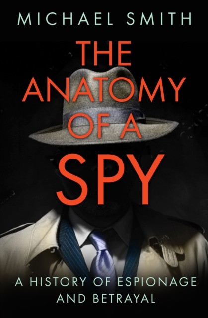 The Anatomy of a Spy by Michael Smith (Paperback Book)
