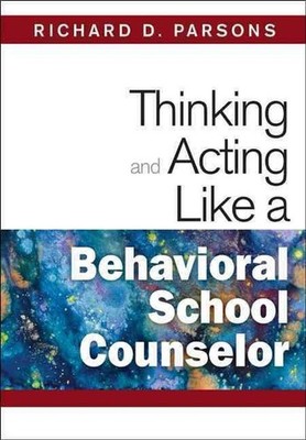 Thinking and Acting Like a Behavioral School Counselor by Richard D. Parsons (En